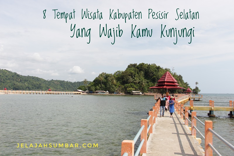 8 Tempat Ini Wajib Kamu Kunjungi Saat Berwisata Ke Kabupaten Pesisir ...